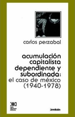 -acumulacion Capitalista Dependiente Y Subordinada - Carl...