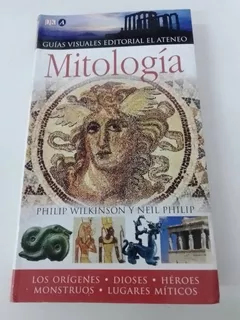 Mitología Guías Visuales - Philip Wilkinson Y Neil Philip