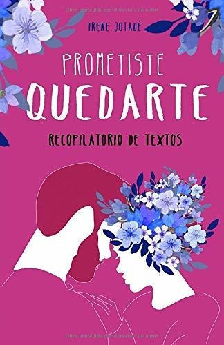 Prometiste Quedarte Recopilatorio De Textos, De Jotadé, Ir. Editorial Independently Published, Tapa Blanda En Español, 2019