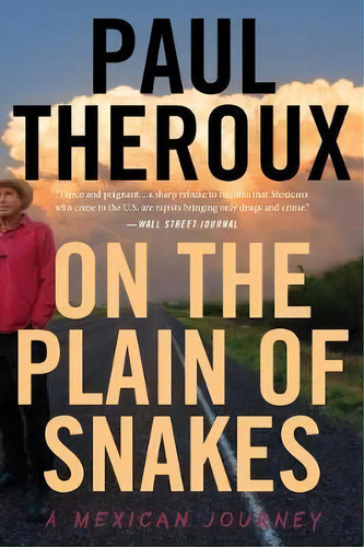 On The Plain Of Snakes : A Mexican Journey, De Paul Theroux. Editorial Mariner Books, Tapa Blanda En Inglés