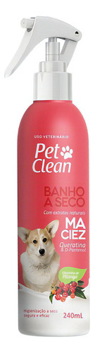 Banho A Seco Pet Clean Maciez Queratina E D-pantenol 240ml