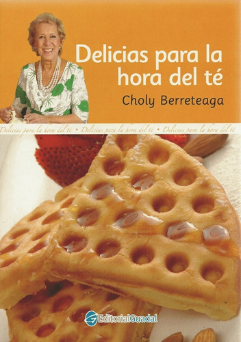 Delicias Para La Hora Del Te - Choly Berreteaga
