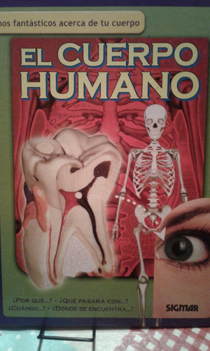 El Cuerpo Humano. Coleccion Como? Donde? Cuando?. Sigmar