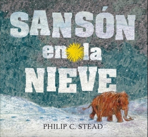 Sanson En La Niieve - Philip C Stead