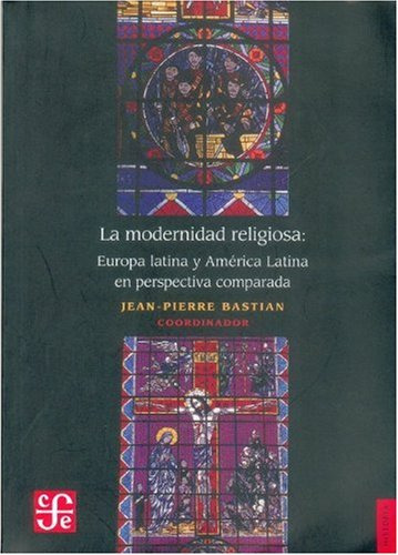 Libro La Modernidad Religiosa  De Bastian J P Coord  Fce