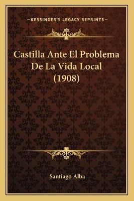 Libro Castilla Ante El Problema De La Vida Local (1908) -...