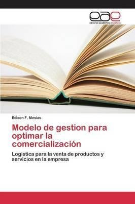 Modelo De Gestion Para Optimar La Comercializacion - Mesi...