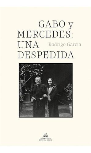 Gabo Y Mercedes: Una Despedida / Rodrigo García