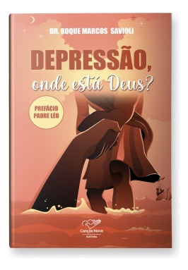 Livro Depressão! Onde Está Deus ?, De Dr. Roque Marcos Savioli. Editora Canção Nova, Capa Mole, Edição 1 Em Português, 2023