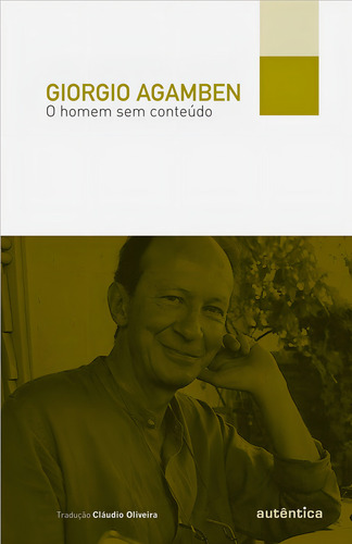 O homem sem conteúdo, de Agamben, Giorgio. Editorial Autêntica Editora Ltda., capa mole em português, 2012