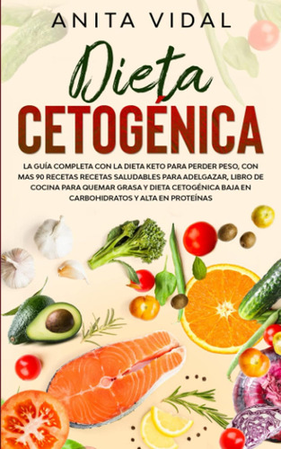 Dieta Cetogénica: La Guía Completa Con La Dieta Keto Para Pe