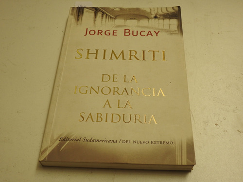 Shimriti - De La Ignorancia A La Sabiduria - Bucay - L678