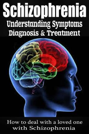 Libro Schizophrenia : Understanding Symptoms Diagnosis & ...