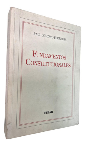 Fundamentos Constitucionales- Ferreyra, Raul G.