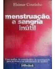 Livro Menstruação, A Sangria Inútil Elsimar Coutinho