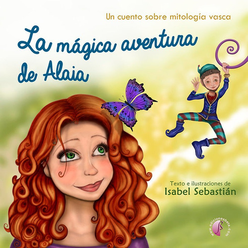 LA MAGICA AVENTURA DE ALAIA, de SEBASTIAN FERNANDEZ, ISABEL. Editorial Ediciones Beta III Milenio, S.L., tapa dura en español