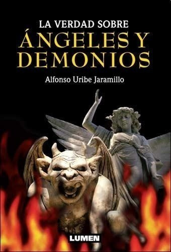 Libro - La Verdad Sobre Angeles Y Demonios - Alfonso Uribe J