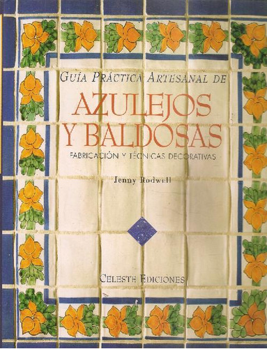 Libro Guia Practica Artesanal De Azulejos Y Baldosas. De Jen