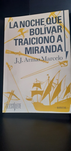 La Noche Que Bolivar Traiciono A Miranda Armas Marcelo