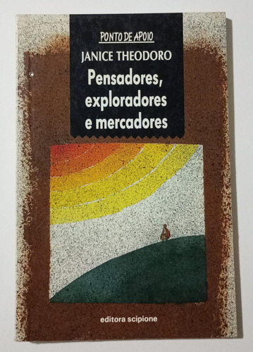 Pensadores Exploradores E Mercadores - Janice Scipione - Ponto De Apoio Editora Scipione (Usado)