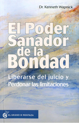 Libro El Poder Sanador De La Bondad. Liberarse Del Juicio Y 