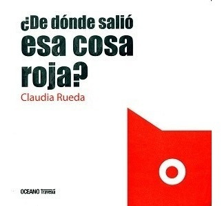 De Donde Salio Esa Cosa Roja (cartone) - Rueda Claudia (pap