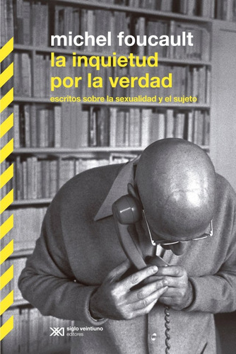 La Inquietud Por La Verdad, Michel Foucault, Ed. Siglo Xxi