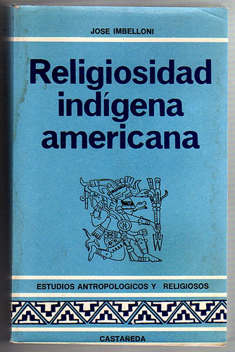 Religiosidad Indigena Americana, Jose Imbelloni