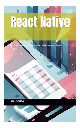 Libro: React Native: Aprende A Crear Aplicaciones Móviles En