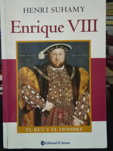 Enrique Viii El Rey Y El Hombre (biografia) (rustica) B134