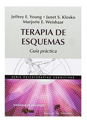 Terapia De Esquemas : Guã­a Prã¡ctica : Janet S. Klosko