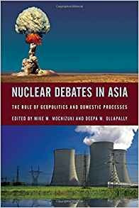 Nuclear Debates In Asia The Role Of Geopolitics And Domestic
