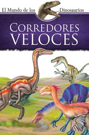 Corredores Veloces. El Mundo De Los Dinosaurios