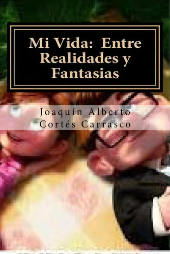 Mi Vida, De Mauricio Hernan Cortes. Editorial Createspace Independent Publishing Platform, Tapa Blanda En Español