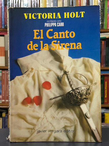 El Canto De La Sirena - Victoria Holt - Javier Vergara