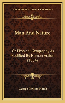 Libro Man And Nature: Or Physical Geography As Modified B...