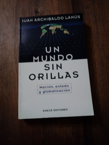 Un Mundo Sin Orillas - Juan Archibaldo Lanus - Emece