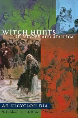 Witch Hunts In Europe And America : An Encyclopedia, De William E. Burns. Editorial Abc-clio, Tapa Dura En Inglés