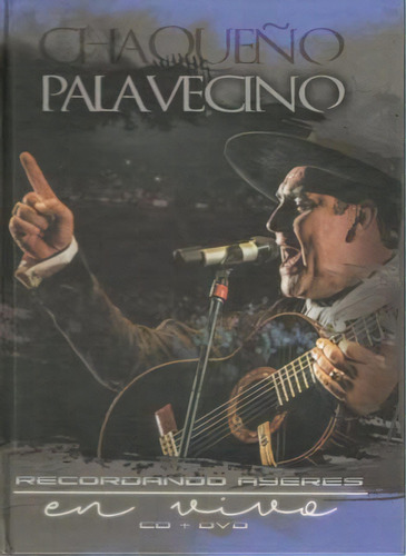 Cd - Recordando Ayeres ( Cd + Dvd ) - El Chaqueño Palavecino