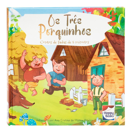 Contos De Fadas De 5 Minutos: Três Porquinhos, Os, De Little Pearl Books. Editora Happy Books, Capa Dura Em Português, 2023