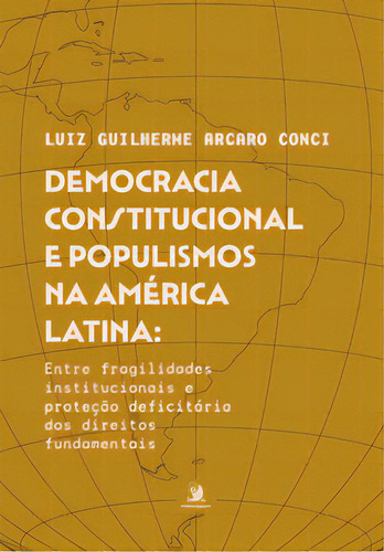 Democracia Constitucional E Populismos Na América Latina, De Conci Arcaro. Editora Contracorrente, Capa Mole Em Português, 2023