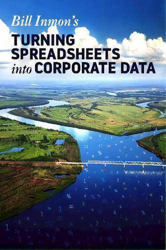 Turning Spreadsheets Into Corporate Data, De Bill Inmon. Editorial Technics Publications Llc, Tapa Blanda En Inglés