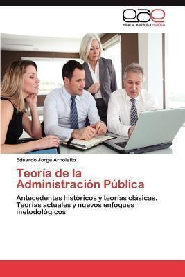 Teoria De La Administracion Publica - Eduardo Jorge Arnol...