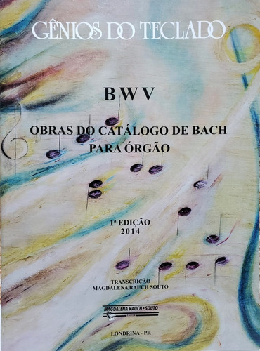 Livro Obras Do Catálogo De Bach P/ Órgão  Gênios Do Teclado