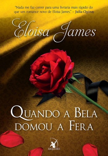 Quando a Bela domou a Fera (Conto de fadas), de James, Eloisa. Editora Arqueiro Ltda., capa mole em português, 2017