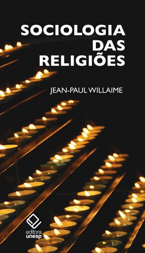 Sociologia das religiões, de Willaime, Jean-Paul. Fundação Editora da Unesp, capa mole em português, 2012