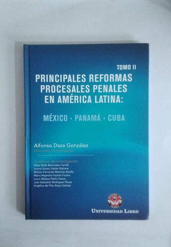 Principales Reformas Procesales Penales En América Latina Tomo 2, De Alfonso Daza Gonzales. Editorial Universidad Libre, Tapa Blanda, Edición 1 En Español