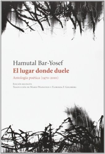 Lugar Donde Duele, El - Hamutal Bar Yosef, de Hamutal Bar Yosef. Editorial Vaso roto ediciones en español