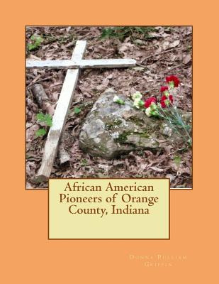 Libro African American Pioneers Of Orange County, Indiana...