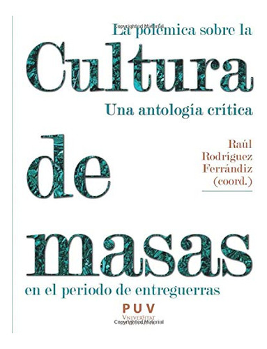 Libro La Politica Sobre La Cultura De Masas En El  De Rodrig